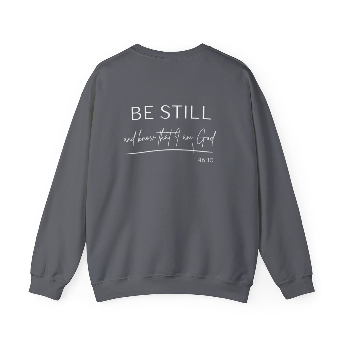 Be Still and Know That I Am God Crewneck Sweatshirt | Psalm 46:10