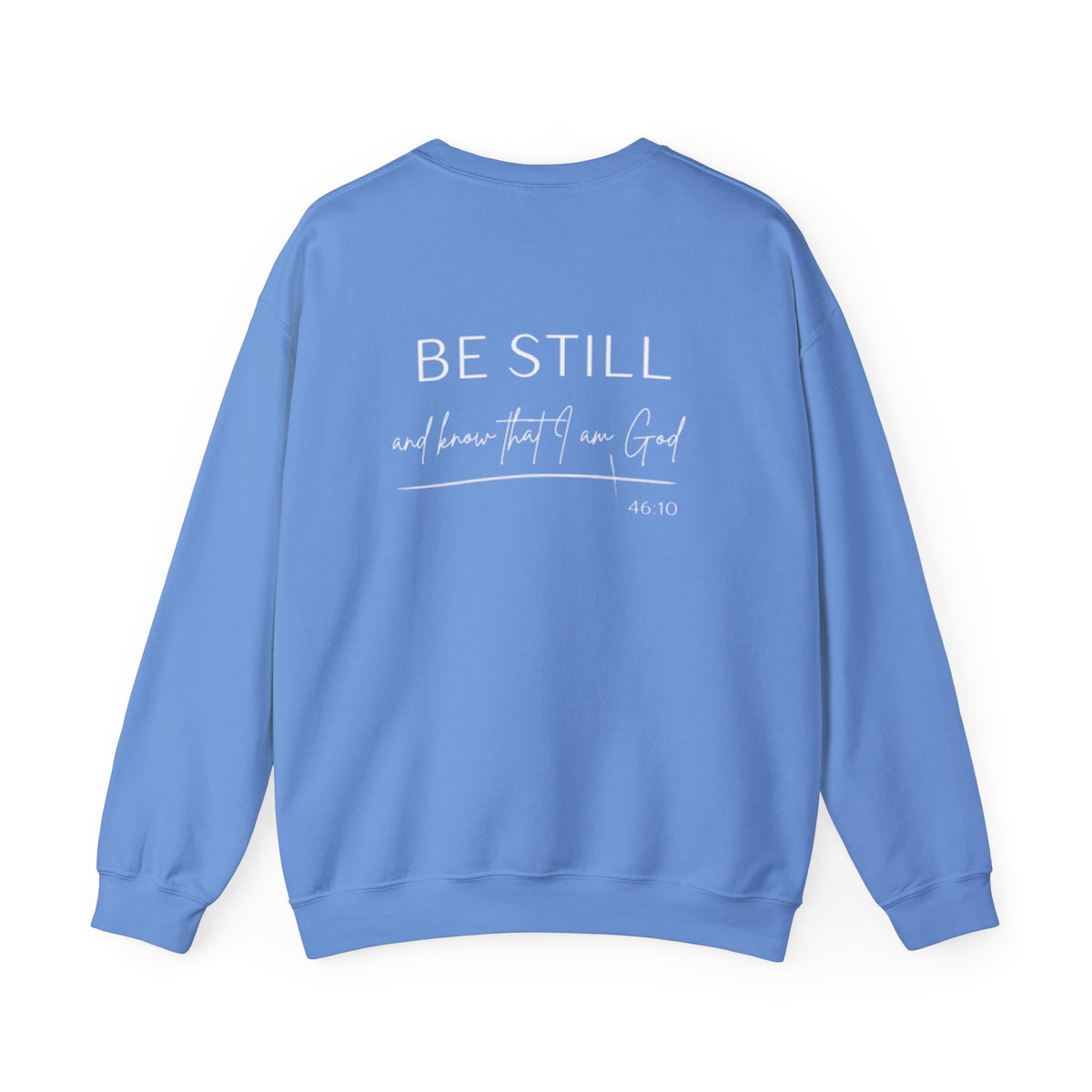 Be Still and Know That I Am God Crewneck Sweatshirt | Psalm 46:10