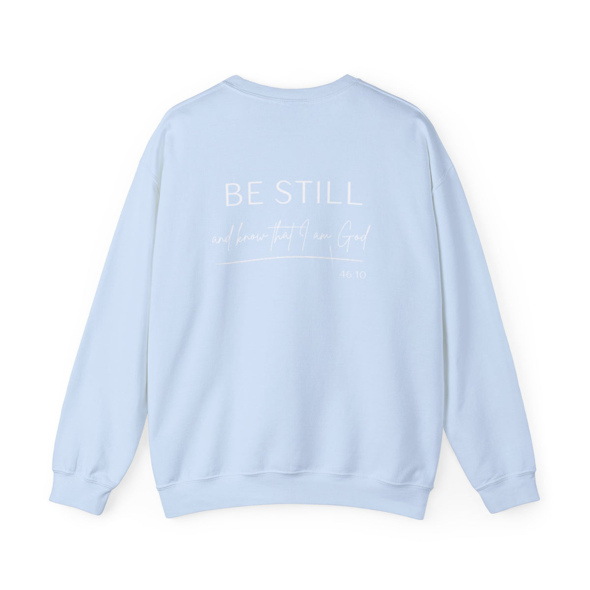 Be Still and Know That I Am God Crewneck Sweatshirt | Psalm 46:10